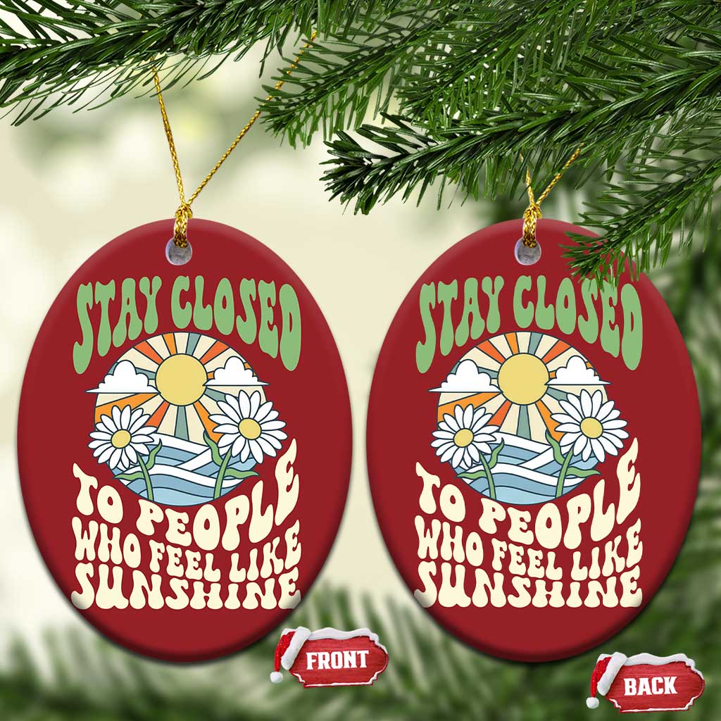 Inspirational Quote Christmas Ornament Stay Closed To People Who Feel Like Sunshine Retro Groovy TS02