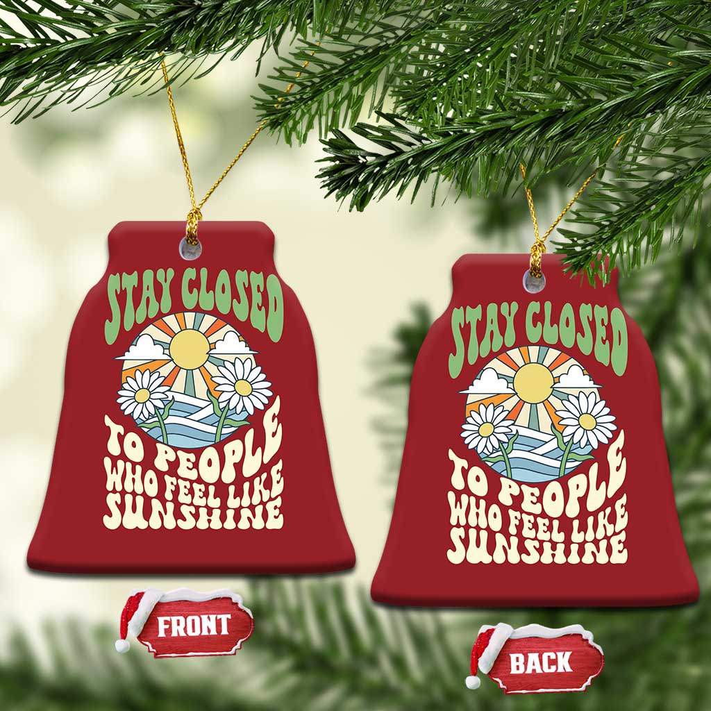 Inspirational Quote Christmas Ornament Stay Closed To People Who Feel Like Sunshine Retro Groovy TS02