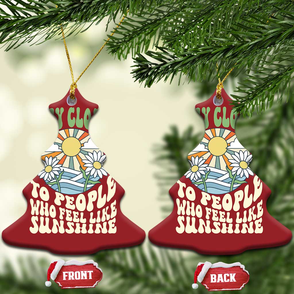 Inspirational Quote Christmas Ornament Stay Closed To People Who Feel Like Sunshine Retro Groovy TS02