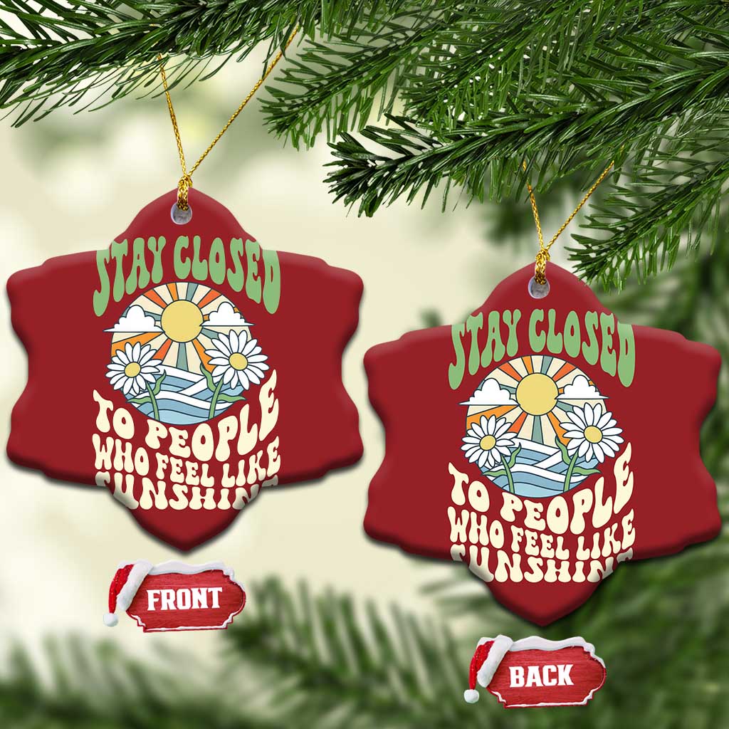 Inspirational Quote Christmas Ornament Stay Closed To People Who Feel Like Sunshine Retro Groovy TS02