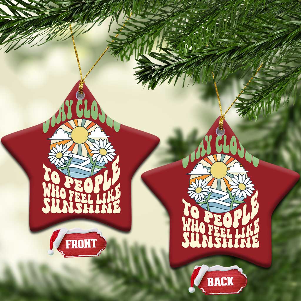 Inspirational Quote Christmas Ornament Stay Closed To People Who Feel Like Sunshine Retro Groovy TS02