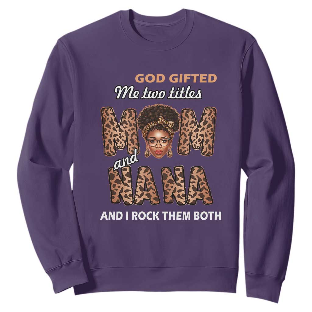 Black Afro Women Mother's Day Sweatshirt God Gifted Me Two Titles Mom And Nana I Rock Them Both TS02