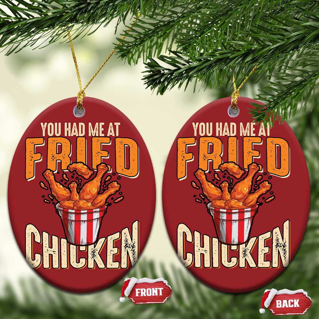 You Had Me At Fried Chicken Christmas Ornament TS02