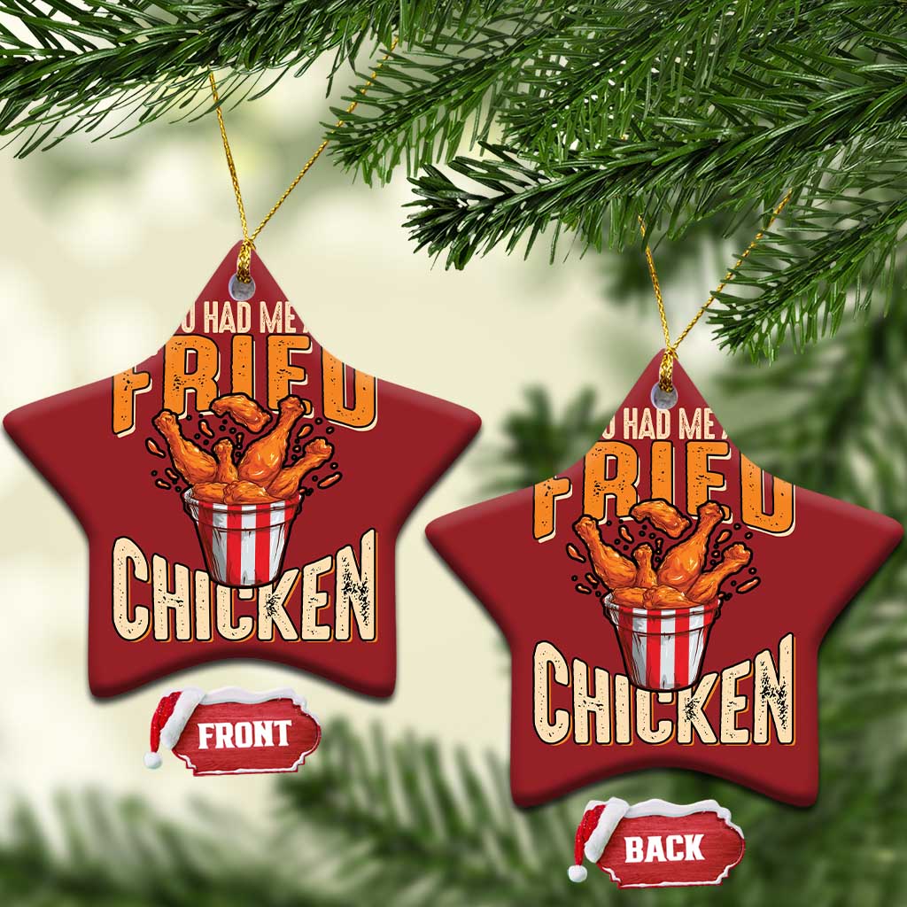 You Had Me At Fried Chicken Christmas Ornament TS02