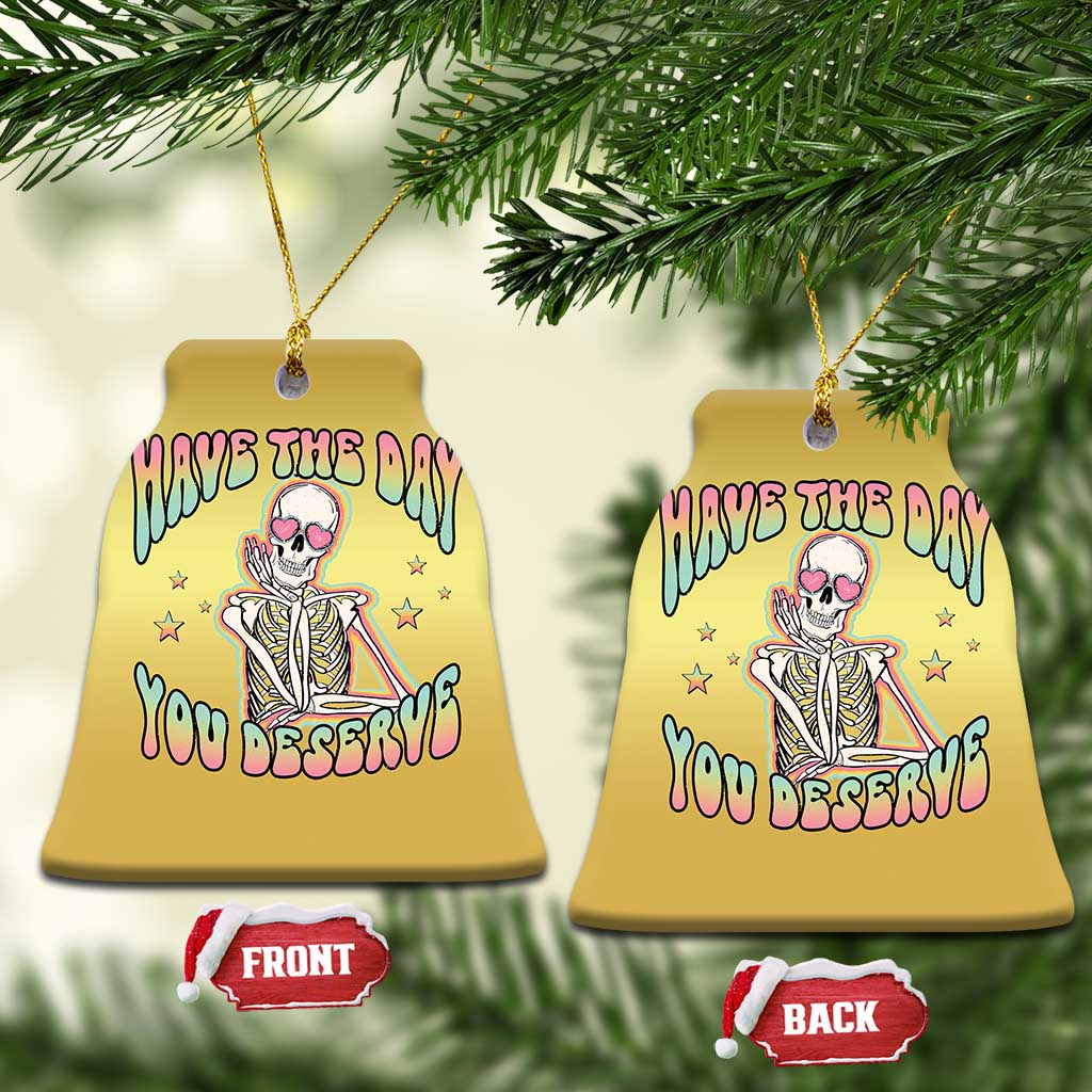 Funny Skeleton Christmas Ornament Have The Day You Deserve Sarcastic Quotes TS02