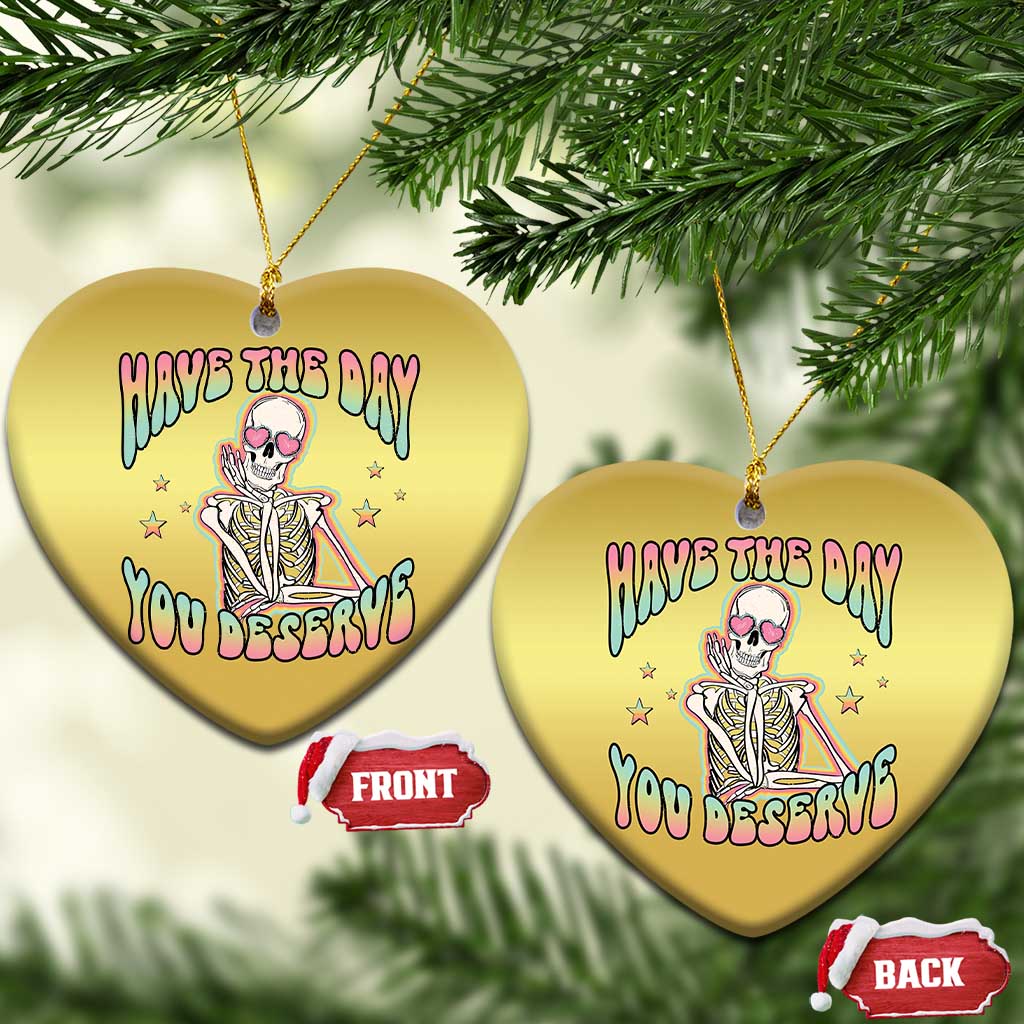 Funny Skeleton Christmas Ornament Have The Day You Deserve Sarcastic Quotes TS02
