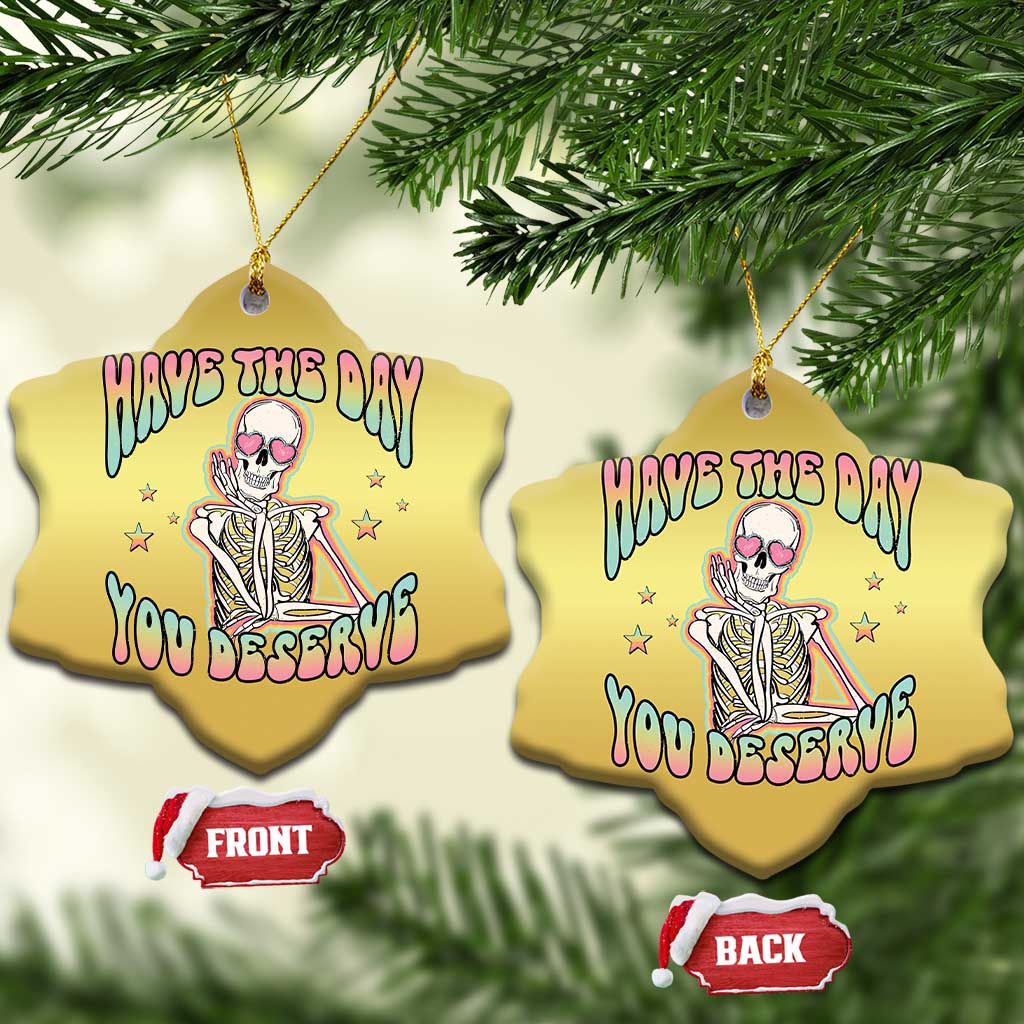 Funny Skeleton Christmas Ornament Have The Day You Deserve Sarcastic Quotes TS02