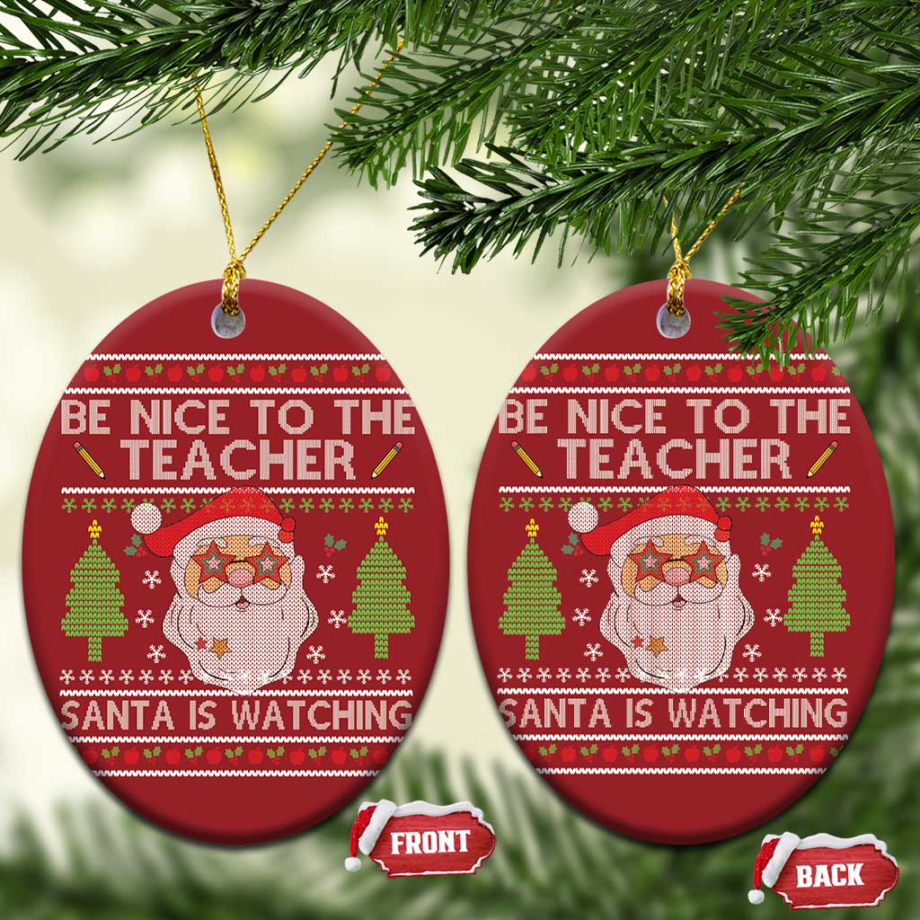 Xmas Teacher Christmas Ornament Be Nice To The Teacher Santa Is Watching TS02
