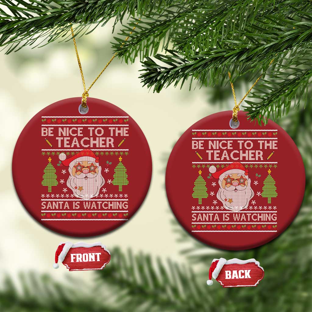 Xmas Teacher Christmas Ornament Be Nice To The Teacher Santa Is Watching TS02