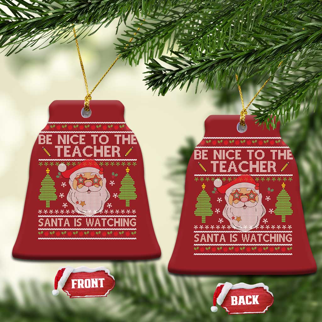 Xmas Teacher Christmas Ornament Be Nice To The Teacher Santa Is Watching TS02