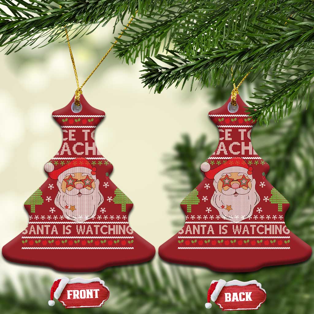Xmas Teacher Christmas Ornament Be Nice To The Teacher Santa Is Watching TS02