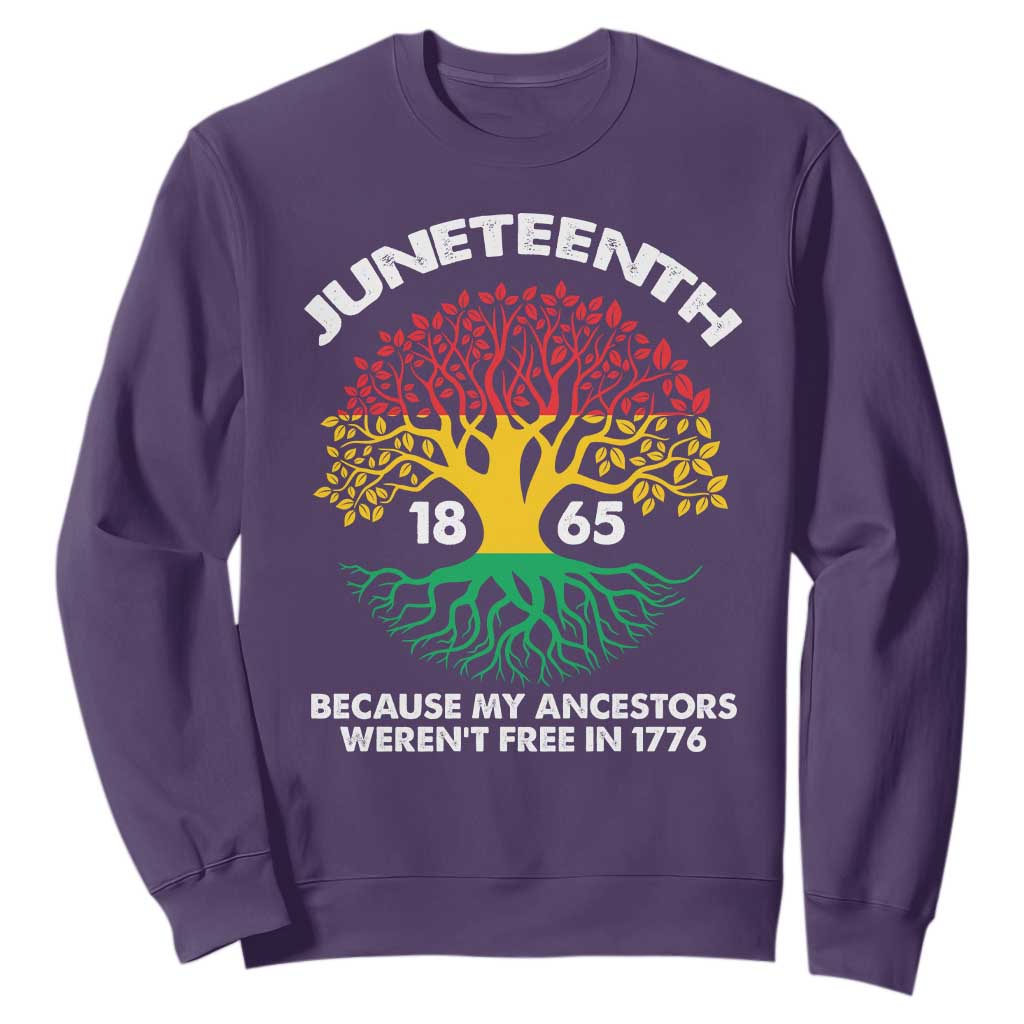 Juneteenth 1865 Sweatshirt Because My Ancestor Weren't Free In 1776 African American Roots TS02