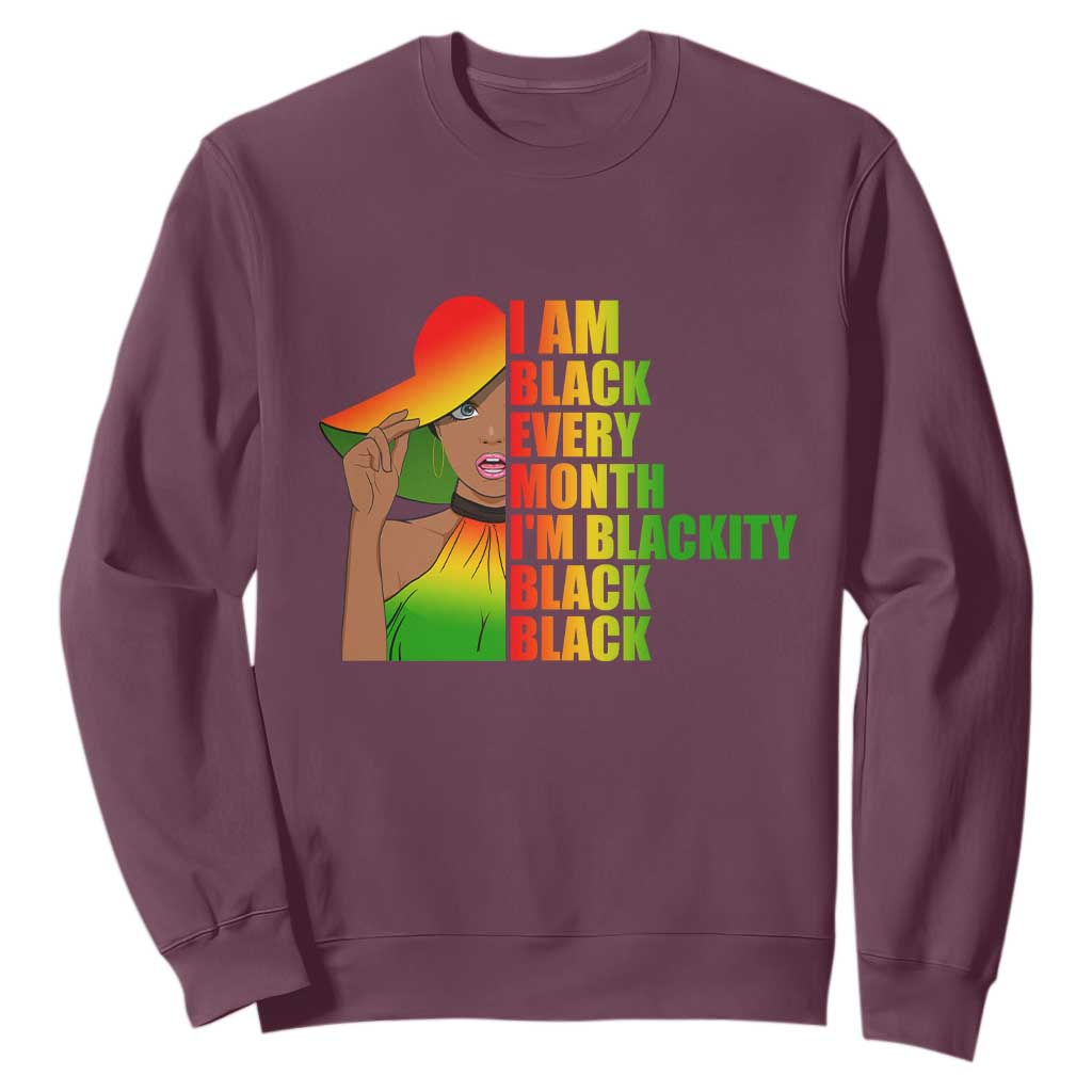 I Am Black Every Month Sweatshirt Blackity Slay Woman African Pride TS02