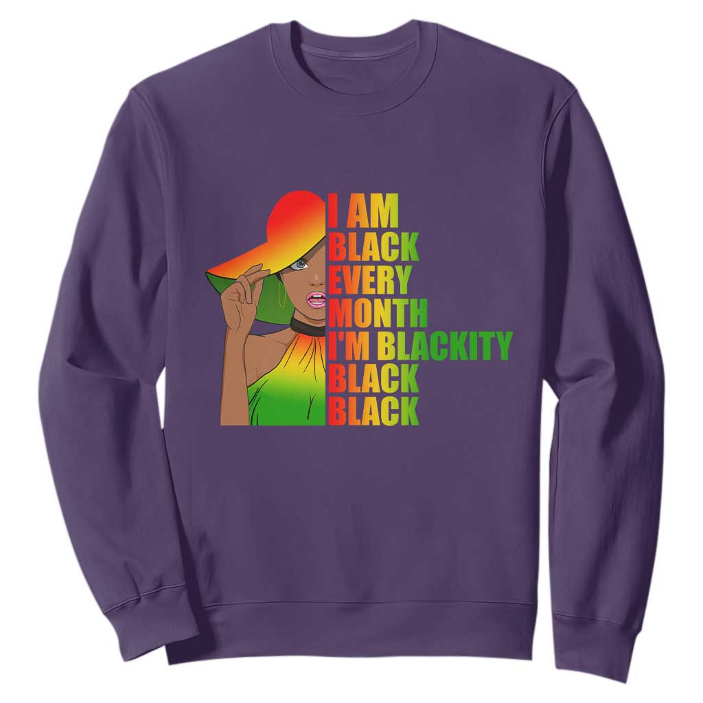 I Am Black Every Month Sweatshirt Blackity Slay Woman African Pride TS02