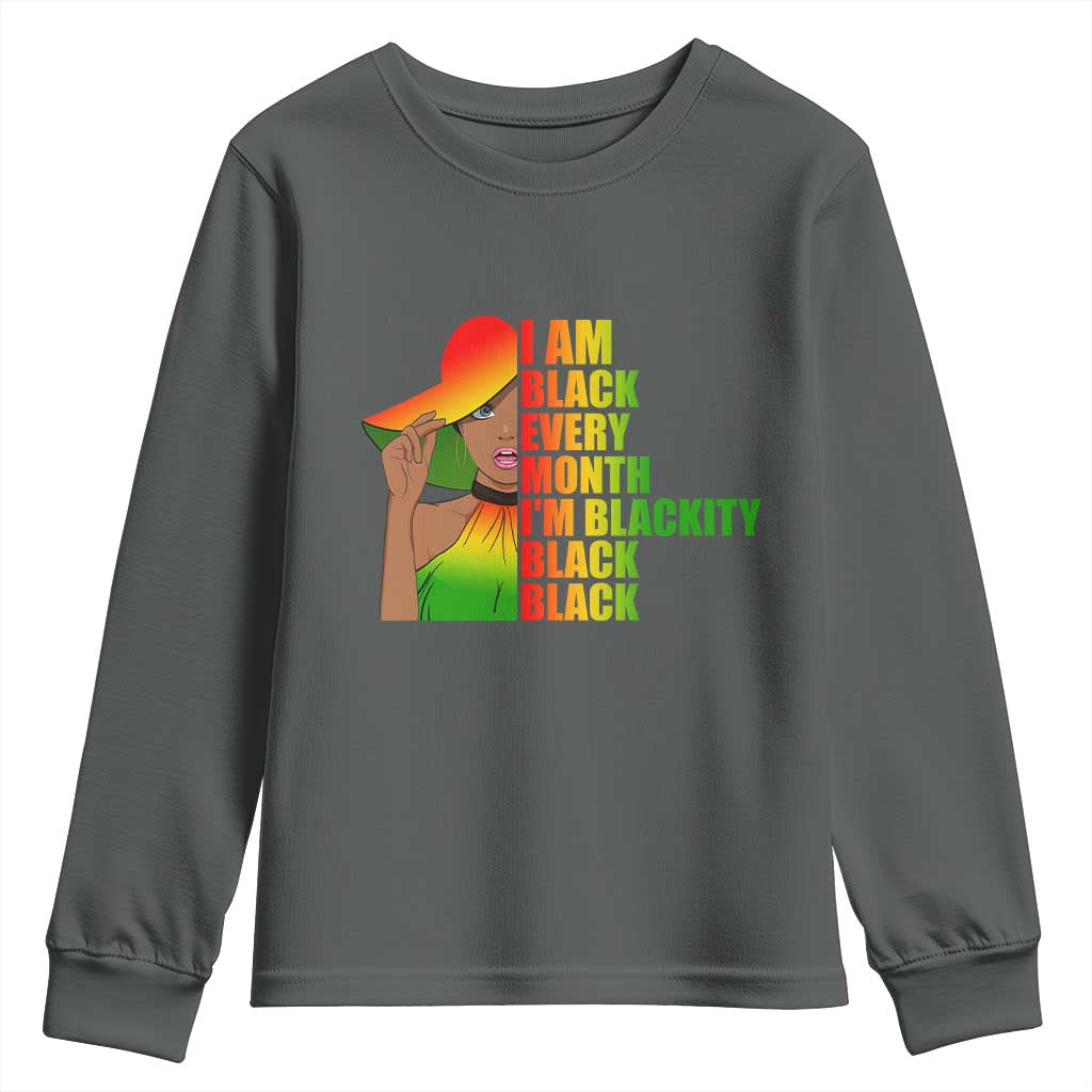 I Am Black Every Month Youth Sweatshirt Blackity Slay Woman African Pride TS02