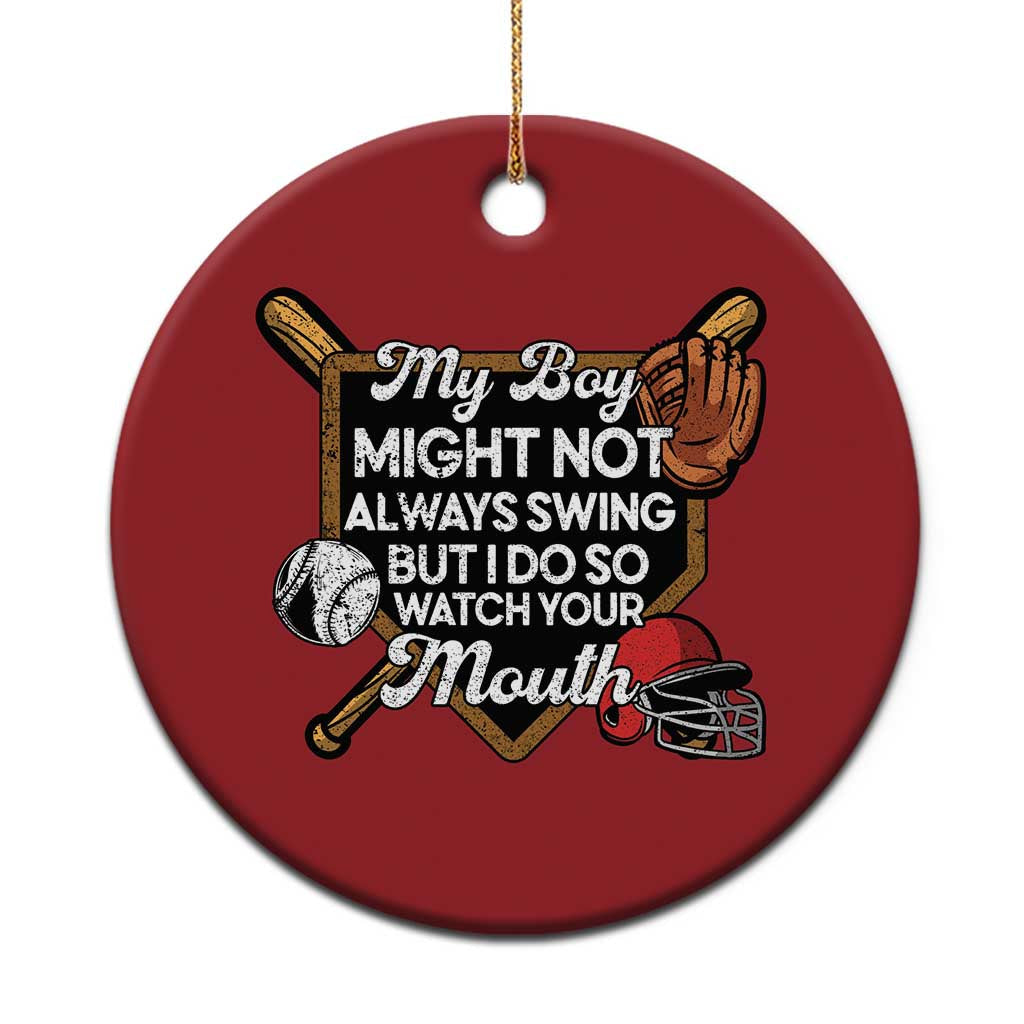 Funny Baseball Christmas Ornament My Boy Might Not Always Swing But I Do So Watch Your Mouth TS02