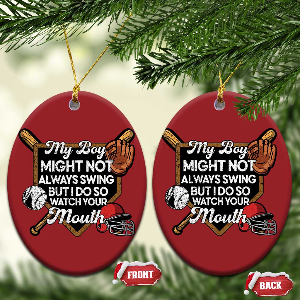 Funny Baseball Christmas Ornament My Boy Might Not Always Swing But I Do So Watch Your Mouth TS02