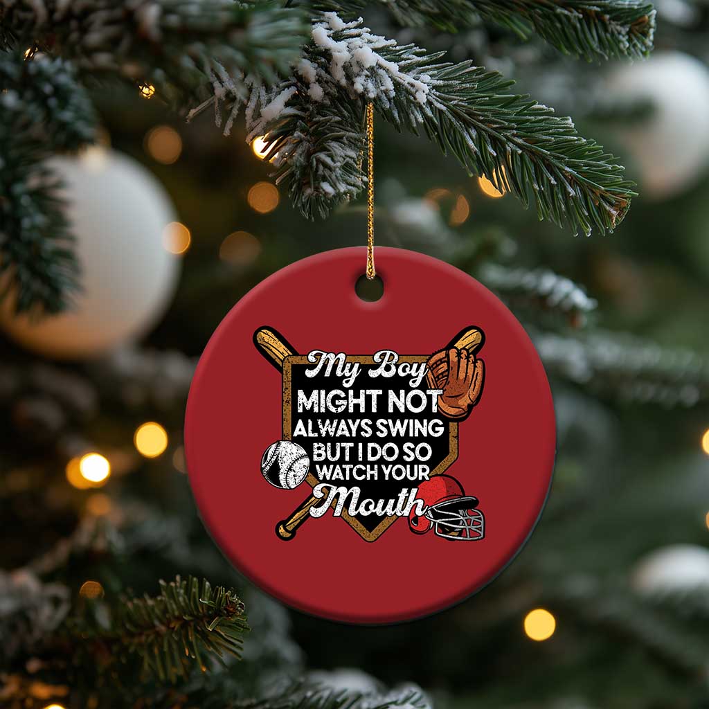 Funny Baseball Christmas Ornament My Boy Might Not Always Swing But I Do So Watch Your Mouth TS02