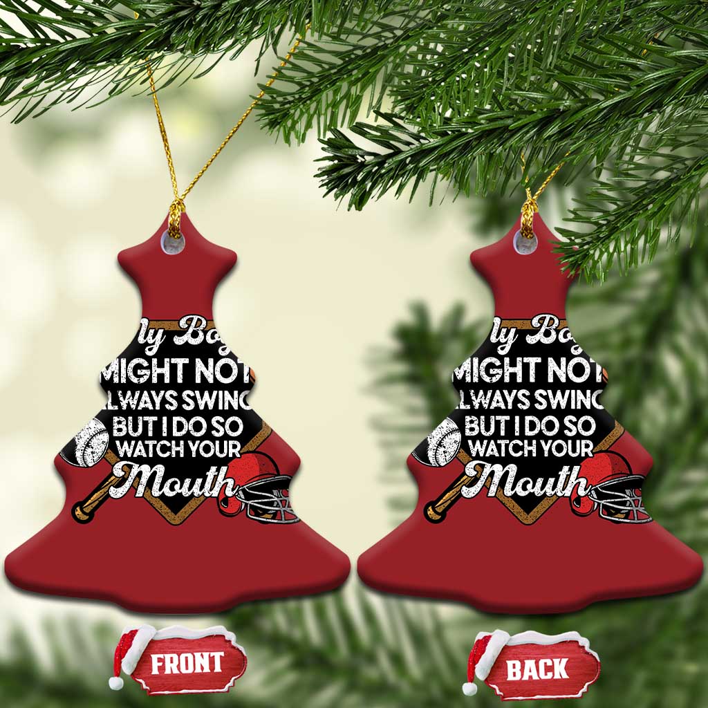 Funny Baseball Christmas Ornament My Boy Might Not Always Swing But I Do So Watch Your Mouth TS02