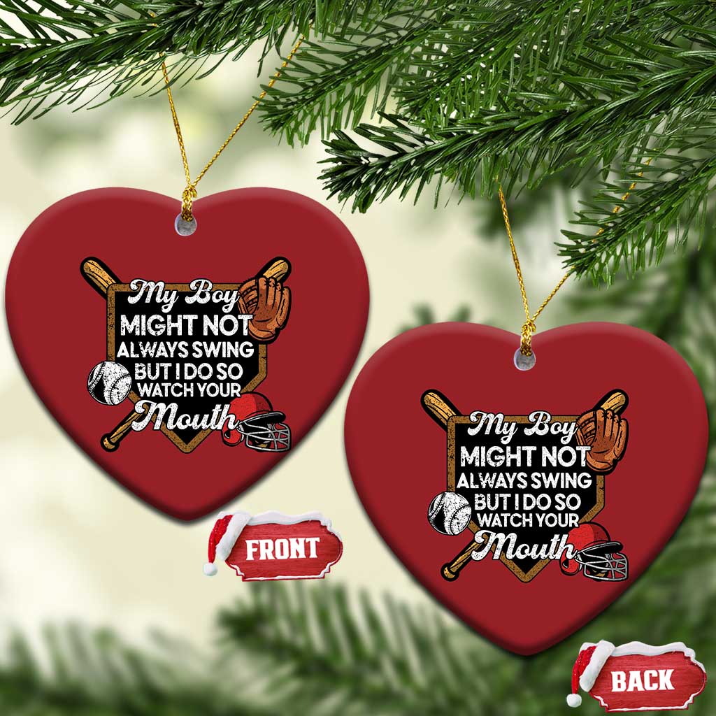 Funny Baseball Christmas Ornament My Boy Might Not Always Swing But I Do So Watch Your Mouth TS02
