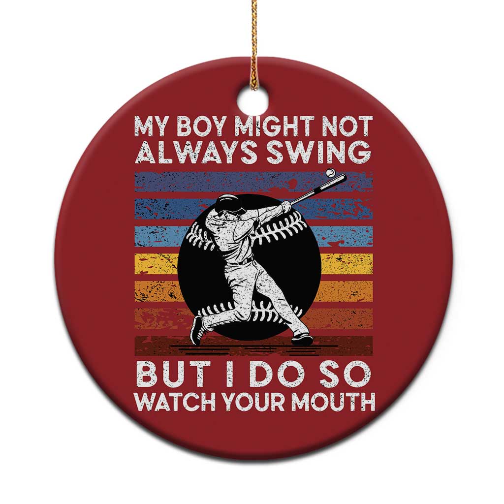 Funny Baseball Christmas Ornament My Boy Might Not Always Swing But I Do So Watch Your Mouth Retro Vintage TS02