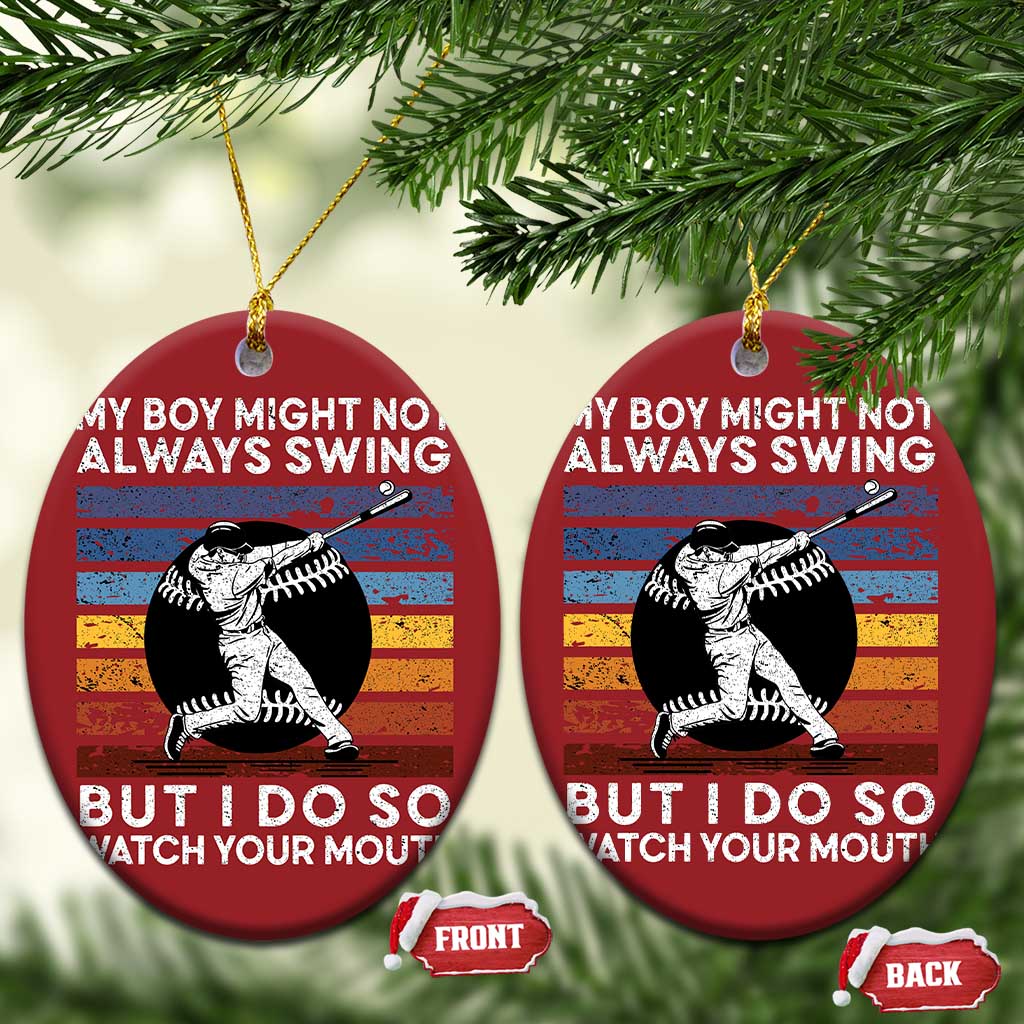 Funny Baseball Christmas Ornament My Boy Might Not Always Swing But I Do So Watch Your Mouth Retro Vintage TS02