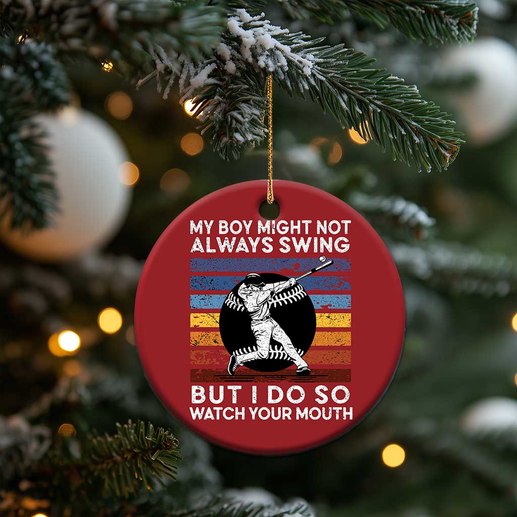 Funny Baseball Christmas Ornament My Boy Might Not Always Swing But I Do So Watch Your Mouth Retro Vintage TS02