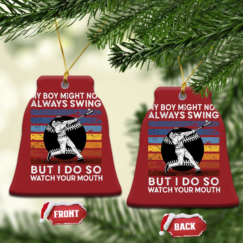 Funny Baseball Christmas Ornament My Boy Might Not Always Swing But I Do So Watch Your Mouth Retro Vintage TS02