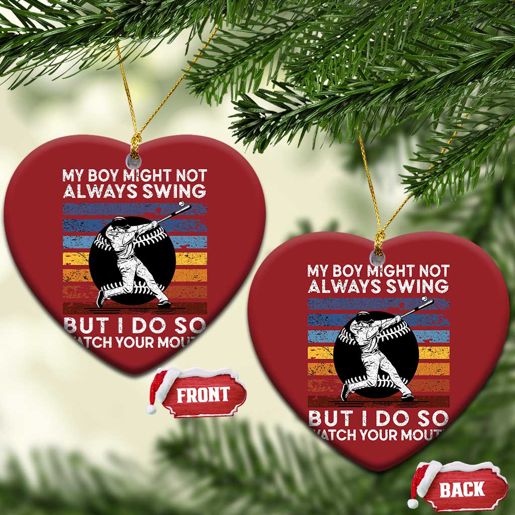 Funny Baseball Christmas Ornament My Boy Might Not Always Swing But I Do So Watch Your Mouth Retro Vintage TS02