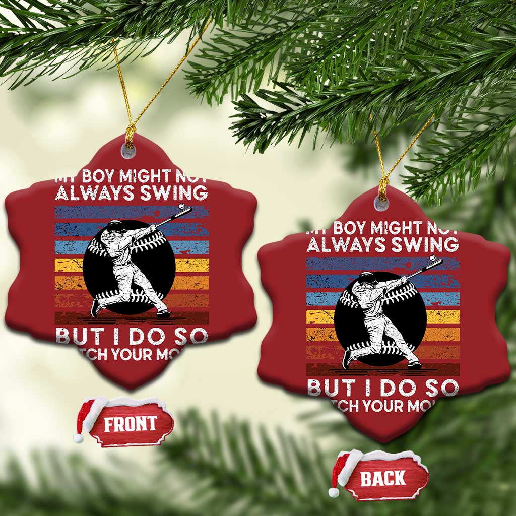 Funny Baseball Christmas Ornament My Boy Might Not Always Swing But I Do So Watch Your Mouth Retro Vintage TS02
