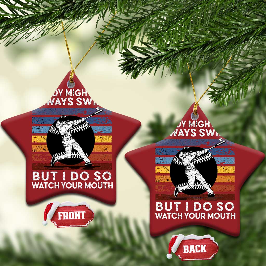 Funny Baseball Christmas Ornament My Boy Might Not Always Swing But I Do So Watch Your Mouth Retro Vintage TS02