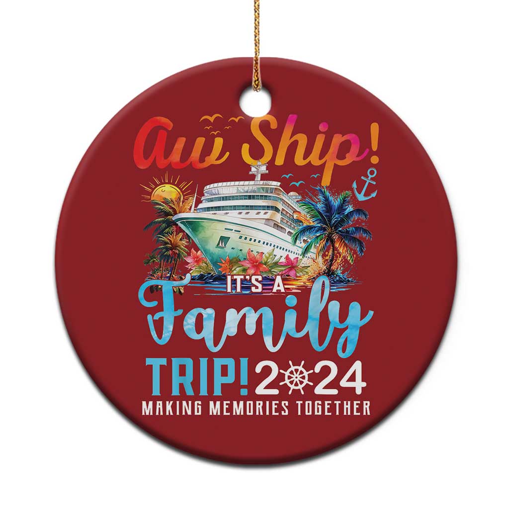 Aw Ship It's A Family Trip 2024 Christmas Ornament Cruise Trip Making Memories Family Matching TS02