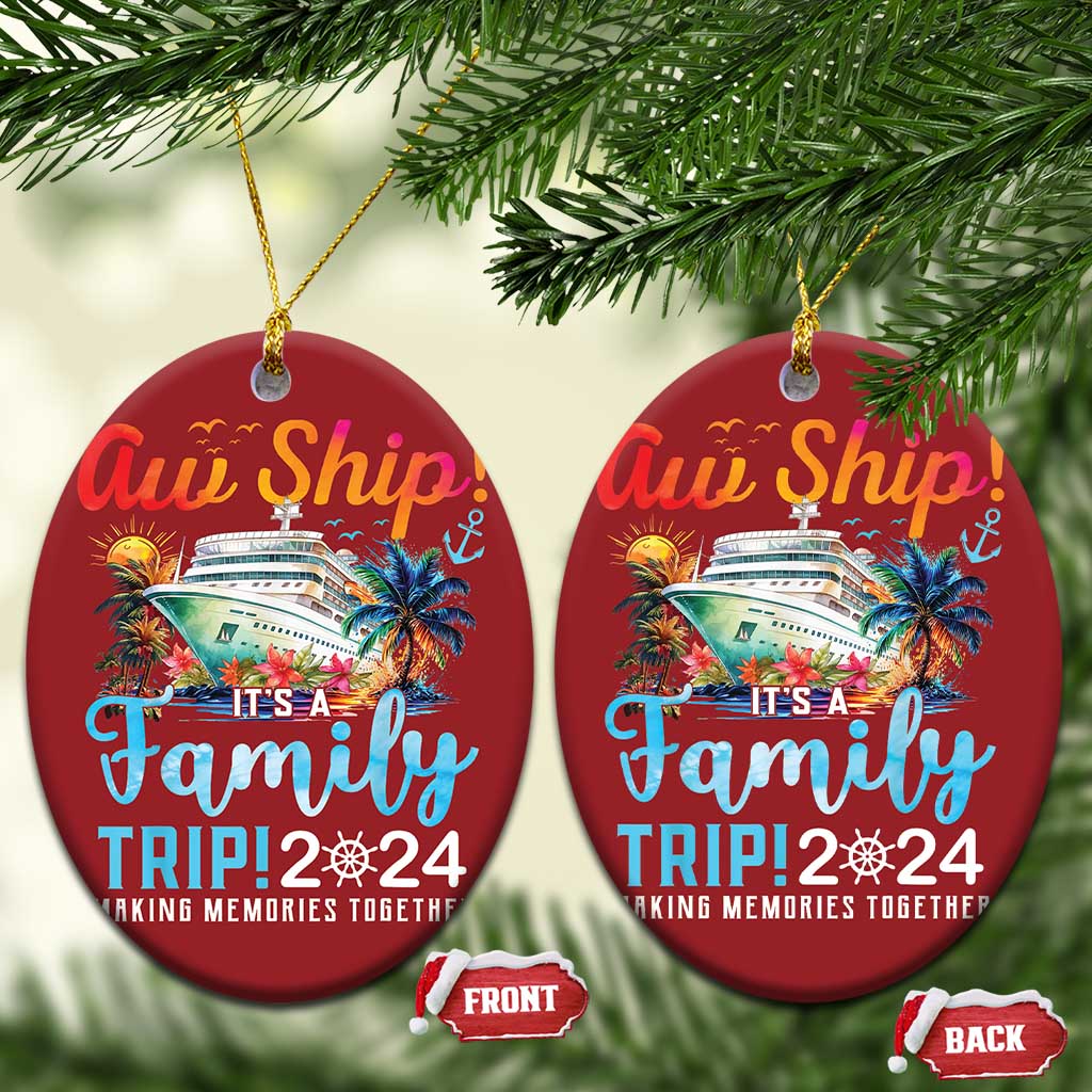 Aw Ship It's A Family Trip 2024 Christmas Ornament Cruise Trip Making Memories Family Matching TS02