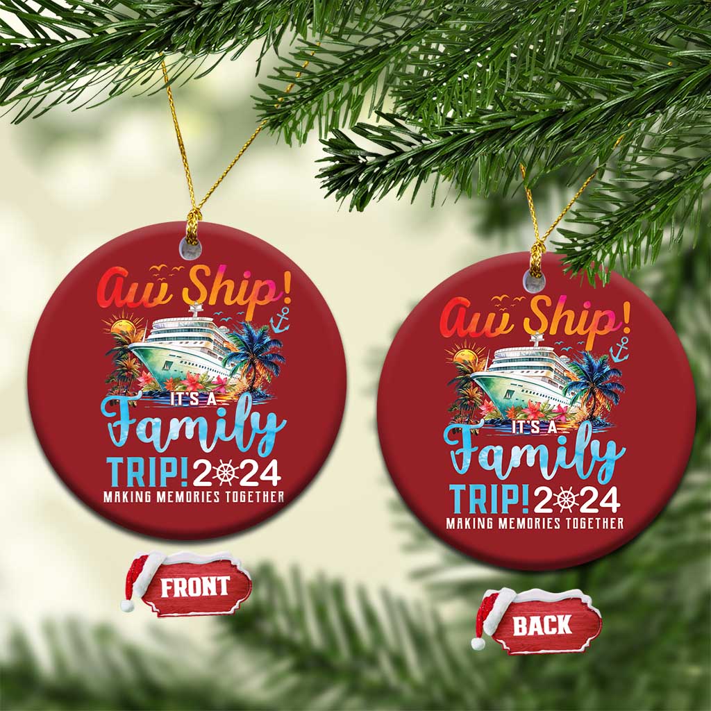 Aw Ship It's A Family Trip 2024 Christmas Ornament Cruise Trip Making Memories Family Matching TS02