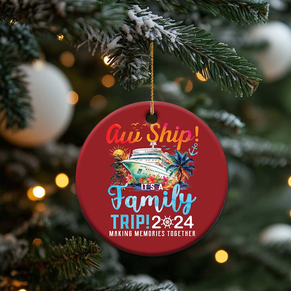 Aw Ship It's A Family Trip 2024 Christmas Ornament Cruise Trip Making Memories Family Matching TS02