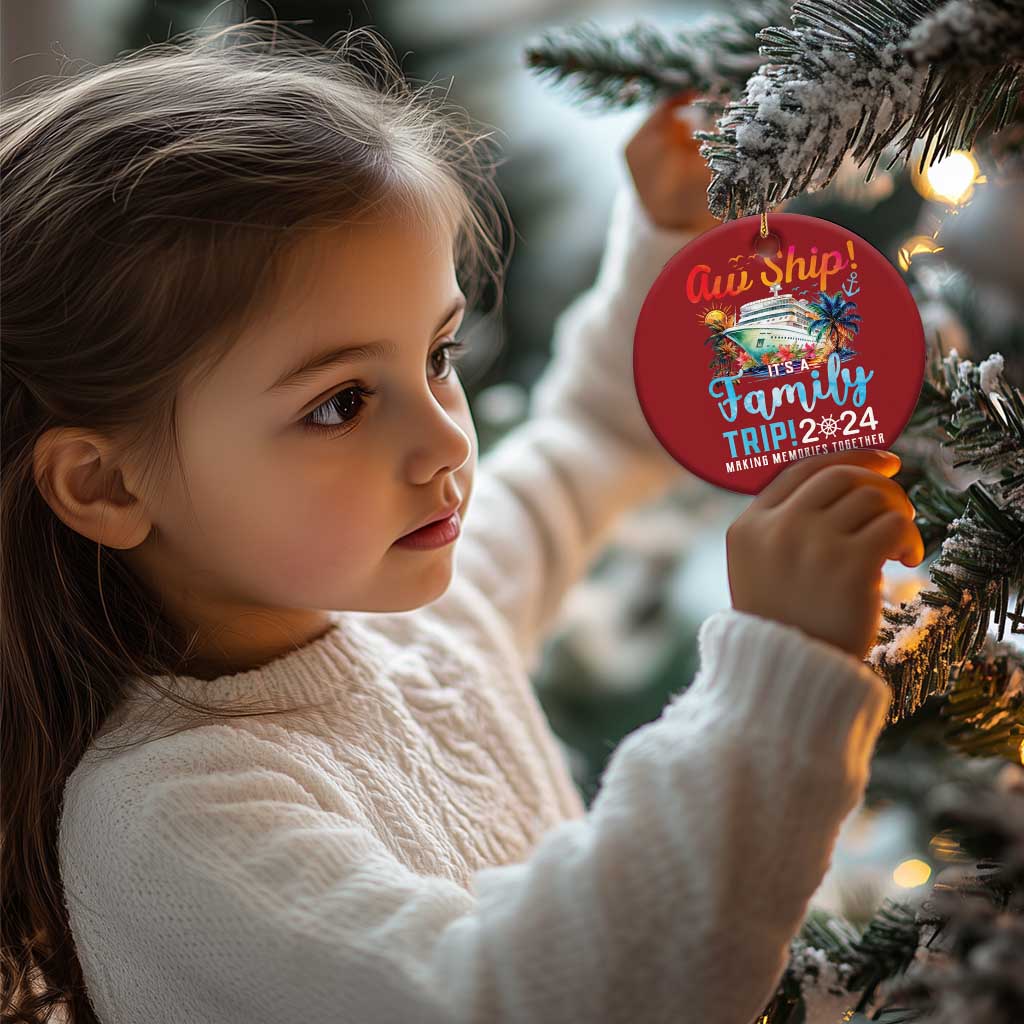 Aw Ship It's A Family Trip 2024 Christmas Ornament Cruise Trip Making Memories Family Matching TS02