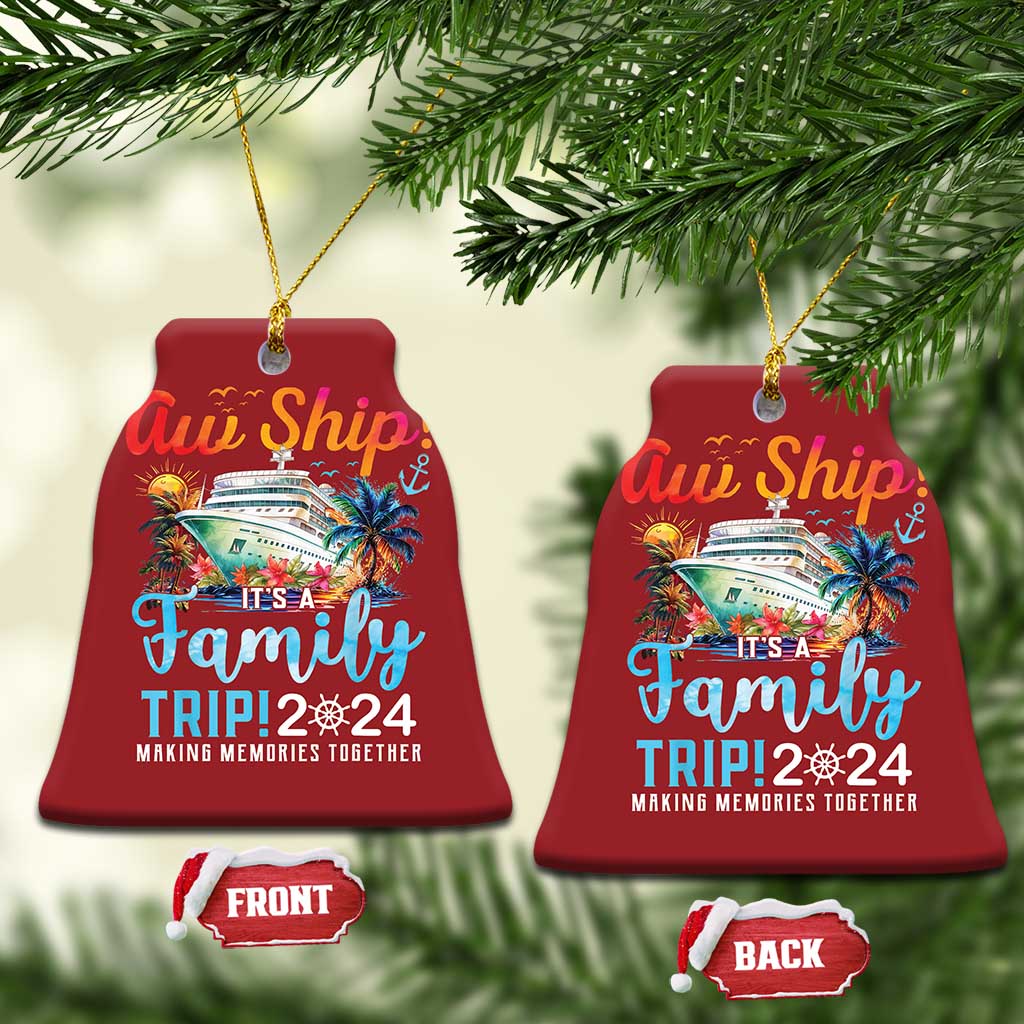Aw Ship It's A Family Trip 2024 Christmas Ornament Cruise Trip Making Memories Family Matching TS02