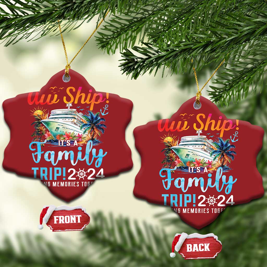 Aw Ship It's A Family Trip 2024 Christmas Ornament Cruise Trip Making Memories Family Matching TS02