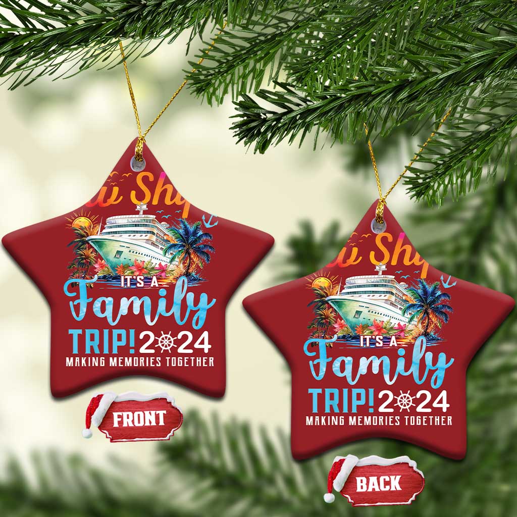 Aw Ship It's A Family Trip 2024 Christmas Ornament Cruise Trip Making Memories Family Matching TS02