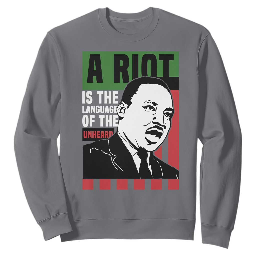 Martin Luther King Jr. Sweatshirt A Riot Is The Language Of The Unheard MLK Civil Rights TS02