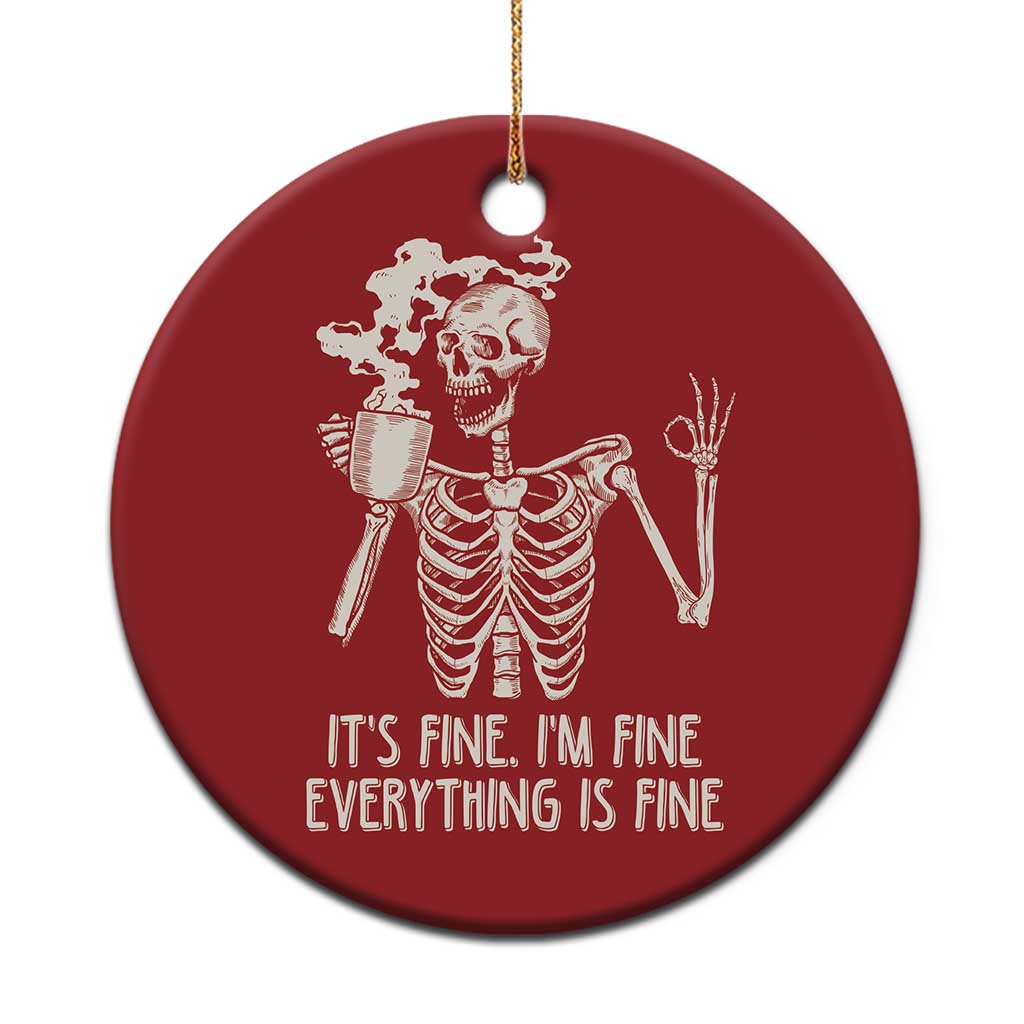 Funny Skeleton Christmas Ornament It's Fine I'm Fine Everything's Fine Never Better Drinking Coffee TS02