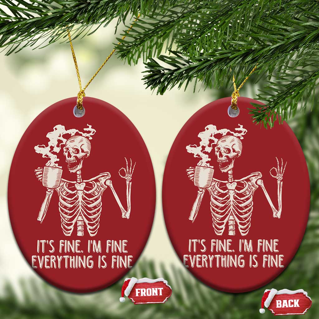 Funny Skeleton Christmas Ornament It's Fine I'm Fine Everything's Fine Never Better Drinking Coffee TS02