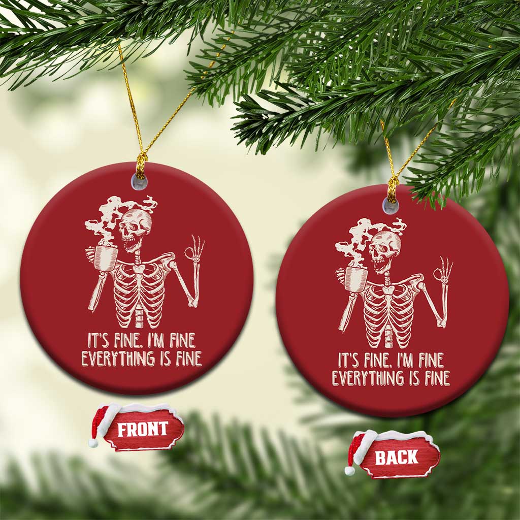 Funny Skeleton Christmas Ornament It's Fine I'm Fine Everything's Fine Never Better Drinking Coffee TS02