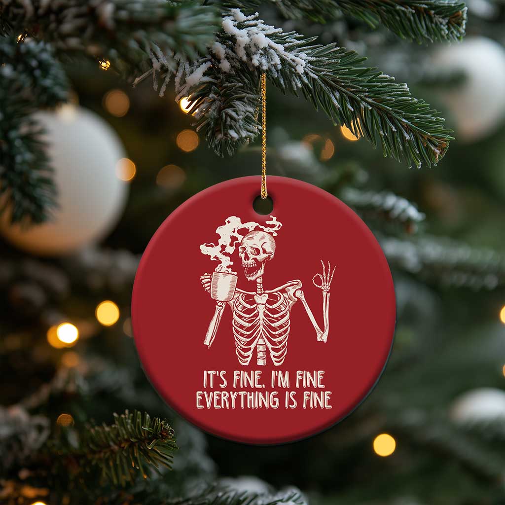 Funny Skeleton Christmas Ornament It's Fine I'm Fine Everything's Fine Never Better Drinking Coffee TS02
