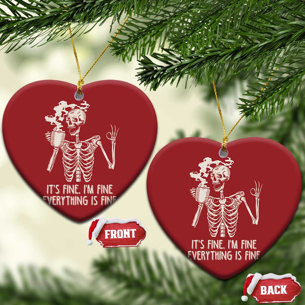 Funny Skeleton Christmas Ornament It's Fine I'm Fine Everything's Fine Never Better Drinking Coffee TS02