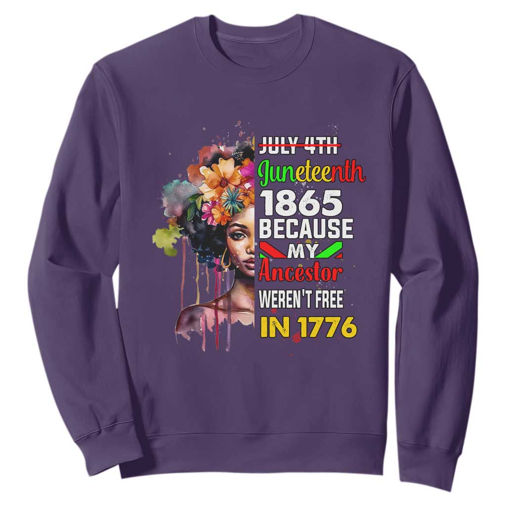 Juneteenth 1865 Sweatshirt Because My Ancestor Weren't Free In 1776 Afro Black Woman TS02
