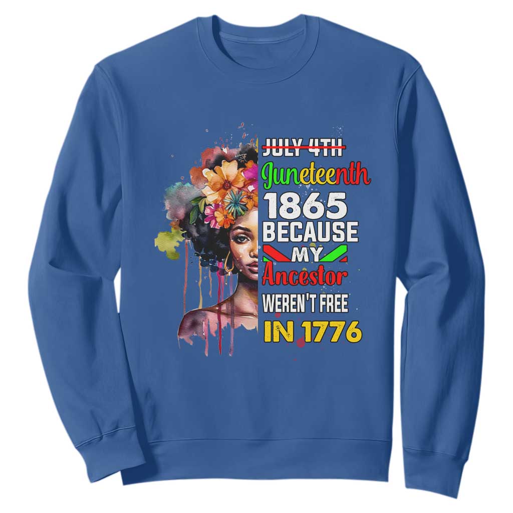 Juneteenth 1865 Sweatshirt Because My Ancestor Weren't Free In 1776 Afro Black Woman TS02