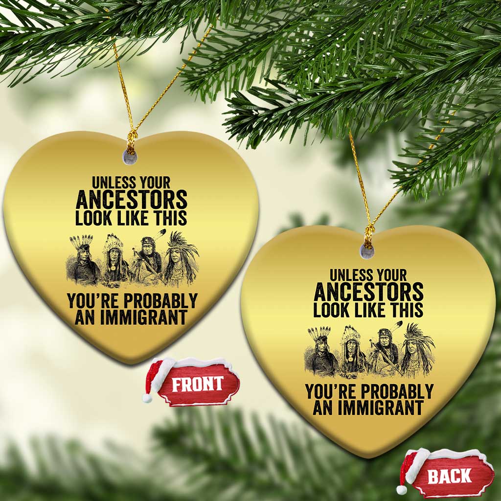 Native American Christmas Ornament Uncess Your Ancestors Look Like This You're Probably An Immigrant TS02