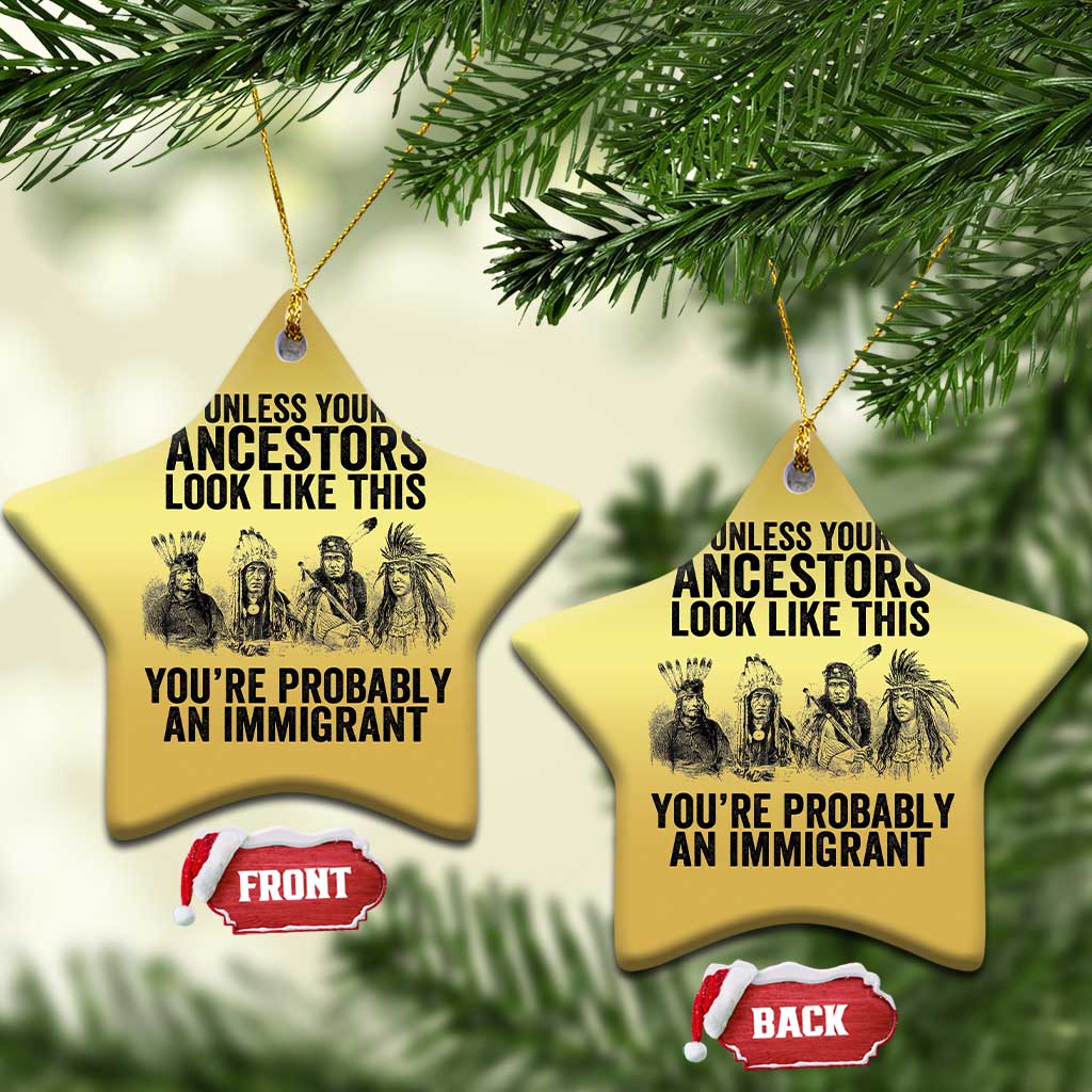 Native American Christmas Ornament Uncess Your Ancestors Look Like This You're Probably An Immigrant TS02