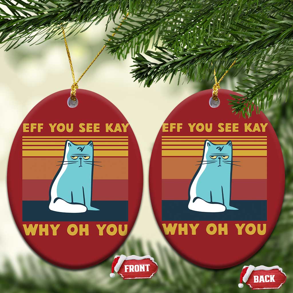 Sarcastic Cat Christmas Ornament Eff You See Kay Why Oh You TS02
